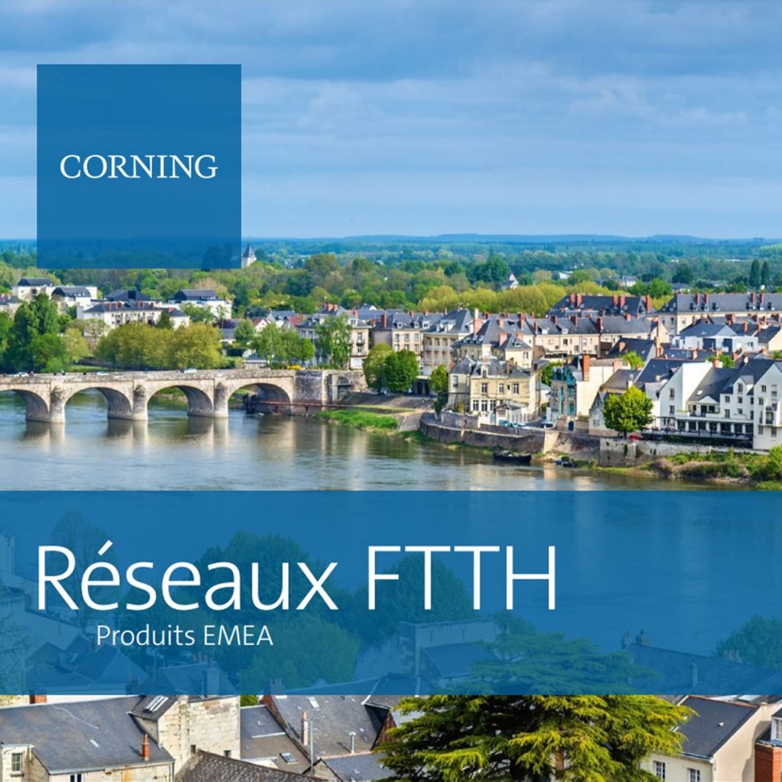 Solutions de réseau Fibre (FTTH et FTTP) Corning